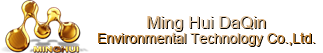 Ming Hui DaQin Environmental Technology Co.,Ltd.
